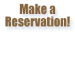 Make a Reservation!
